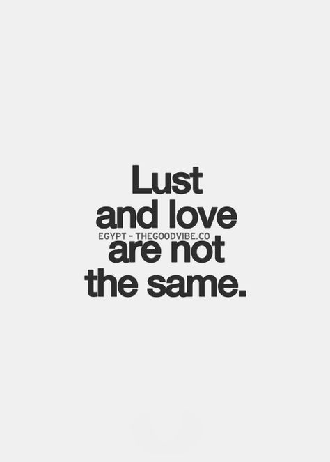 Quotes About Lust Vs Love, Lust Vs Love Quotes, Earth Quotes, L Quotes, Get Closer To God, Love And Lust, Say My Name, Something To Remember, Inspirational Quotes Pictures