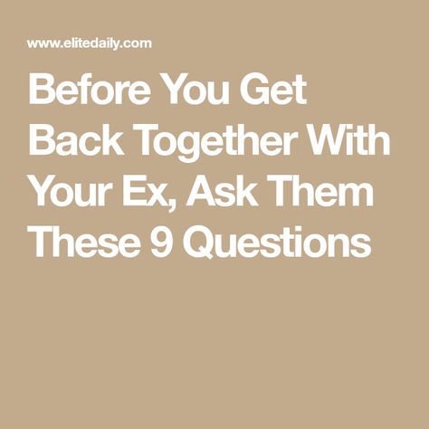 Getting Back With An Ex Quotes, Quotes About Getting Back Together With Your Ex Relationships, Questions To Ask Your Ex Girlfriend, Back Together Quotes, Getting Back Together Quotes, Dating A Divorced Man, Ex Quotes, Together Quotes, What Men Want