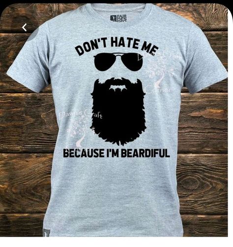 Funny Mens Tshirt Ideas, Beard Shirts For Men, Funny Shirt Sayings For Guys, Cricut Tshirt Ideas For Men, Men Svg Shirts, Mens Shirt Svg, Men’s Cricut Shirt Ideas, Mens Funny Shirts, Cricut Shirt Ideas For Men