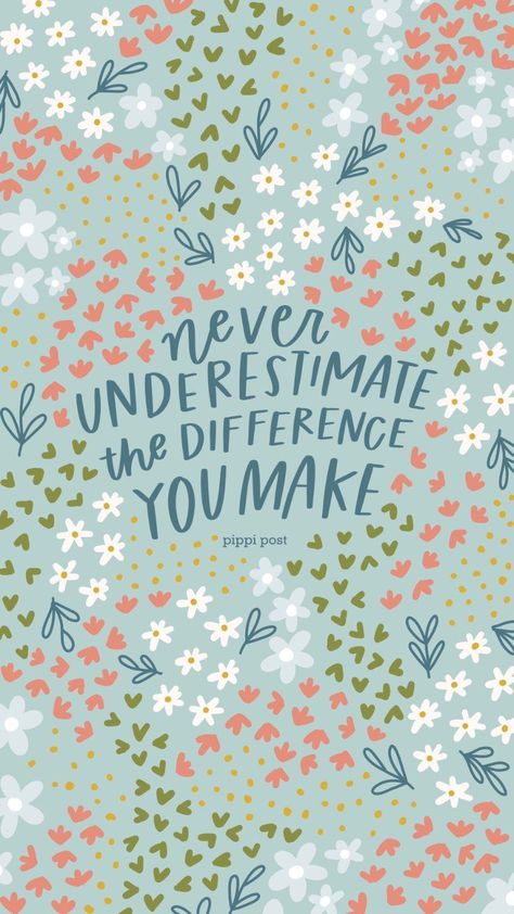 the cutest phone wallpaper from pippi post shop free phone background floral background Phone Wallpaper Floral, Teacher Encouragement Quotes, Floral Phone Wallpaper, Make A Difference Quotes, Teacher Encouragement, Inspirational Quotes Background, You Make A Difference, Book Merch, Bookish Merch