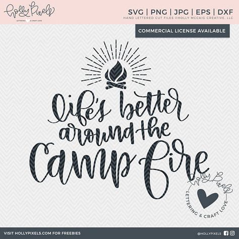 Camping SVG | Lifes Better Around the Campfire | Wanderlust SVG | SVG For Camping | Summer SVG Cut File | Holly Pixels  COMMERCIAL USE WITH LICENSE - SCROLL DOWN FOR LINK TO PURCHASE LICENSE  Please be sure to read the entire product description below to determine how you may use this Fire Font, Camping Projects, Camping Drinks, Cute Camping, Fire Quotes, Camping Svg, Around The Campfire, Vinyl Quotes, Camping Lovers