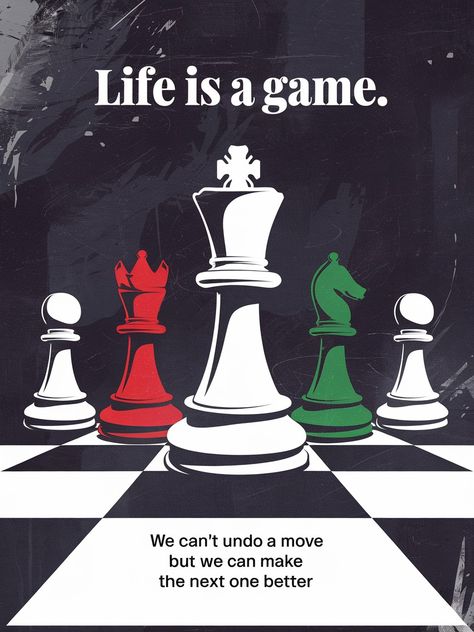 A mixed-media poster with a grunge style. A highly stylized chessboard with five chess pieces arranged in a row against a dark background. The text "Life is a game." is centered above the pieces. Far left is a white Rook, left is a red Bishop, center is a white King, right is a green Bishop, and far right is a white Rook. The King stands out, positioned slightly forward of the other pieces. Below the image, a message reads: "we can't undo a move but we can make the next one better". Chess Poster, Life Is A Game, Queens Gambit, Media Poster, The Queen's Gambit, White King, Chess Pieces, Grunge Style, Dark Background