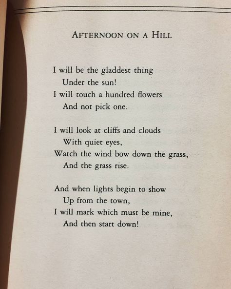 Afternoon On A Hill by Edna St. Vincent Millay From Edna St. Vincent Milla Edna St Vincent Millay, Poet Quotes, Beautiful Poetry, St Vincent, A Hill, Day Of My Life, Aesthetic Images, Satire, Pretty Words