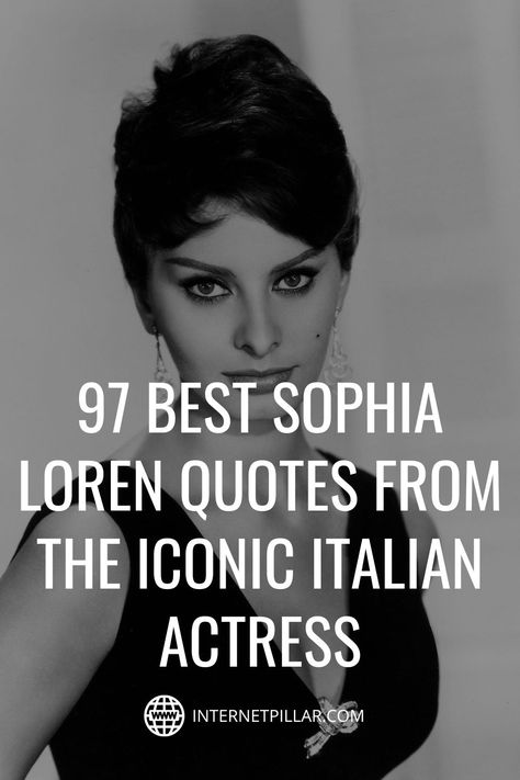 97 Best Sophia Loren Quotes from the Iconic Italian Actress - #quotes #bestquotes #dailyquotes #sayings #captions #famousquotes #deepquotes #powerfulquotes #lifequotes #inspiration #motivation #internetpillar Sofia Loren Quotes, Quote Sophia Loren, 50s Fashion Sophia Loren, Vintage Italian Fashion Sophia Loren, Quotes By Sophia Loren, Sophia Loren Inspired Outfits, Sofia Loren Aesthetic, Sophia Loren Eye Makeup, Italian Life Quotes