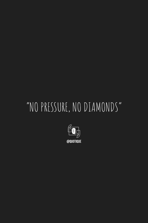 No Pressure No Diamonds, Diamond Quotes, Pressure Quotes, Thomas Carlyle, Creative Workspace, Football Coach, Under Pressure, Real Quotes, American Football