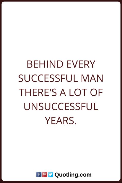 Success Quotes Behind every successful man there's a lot of unsuccessful years. Behind Every Successful Man, Successful Man, Successful Men, Entrepreneur Quotes, Success Quotes, A Good Man, How To Make Money, Quotes