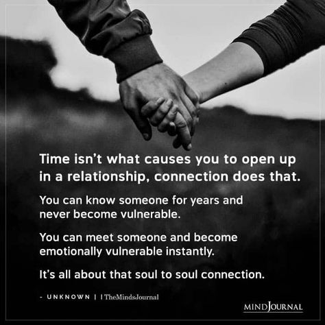 Time isn’t what causes you to open up in a relationship, connection does that. You can know someone for years and never become vulnerable. You can meet someone and become emotionally vulnerable instantly. It’s all about that soul to soul connection. Open Up Quotes, Soul To Soul Connection, Instant Connection Quotes, Opening Up Quotes, Emotionally Vulnerable, Relationship Connection, Connection Quotes, Christopher Poindexter, Instant Connection