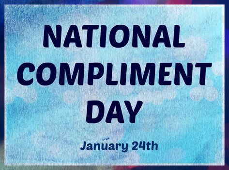 National Compliment Day, National Day Calendar, Reward And Recognition, Happy National Day, Medicine Hat, National Days, Daily Holidays, Days And Months, What Day Is It