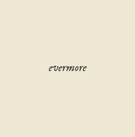 Taylor Swift Inspired Tattoos Evermore, Taylor Swift Word Tattoo, Happiness Taylor Swift Tattoo, Taylor Swift Tattoo Ideas Small Evermore, Evermore Tattoo Ideas, Evermore Tattoo Taylor Swift, Forevermore Tattoo, Evermore Font, Evermore Tattoo