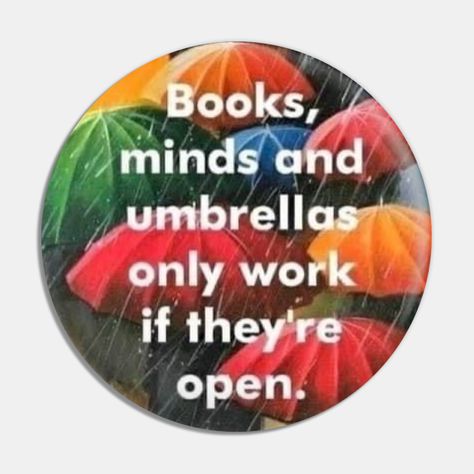 This illustration embodies the essence of the phrase, reminding us that books, minds, and even umbrellas can only fulfill their purpose when they are open. It encourages a mindset of receptiveness, continuous learning, and embracing new perspectives. It serves as a visual reminder to approach life with an open heart and an open mind, for it is through openness that growth, understanding, and personal fulfillment can be attained. -- Choose from our vast selection of pins to match with your desire Open Your Eyes, Art Books, Open Heart, New Perspective, Book Art, Umbrella, Encouragement, Essence, Mindfulness