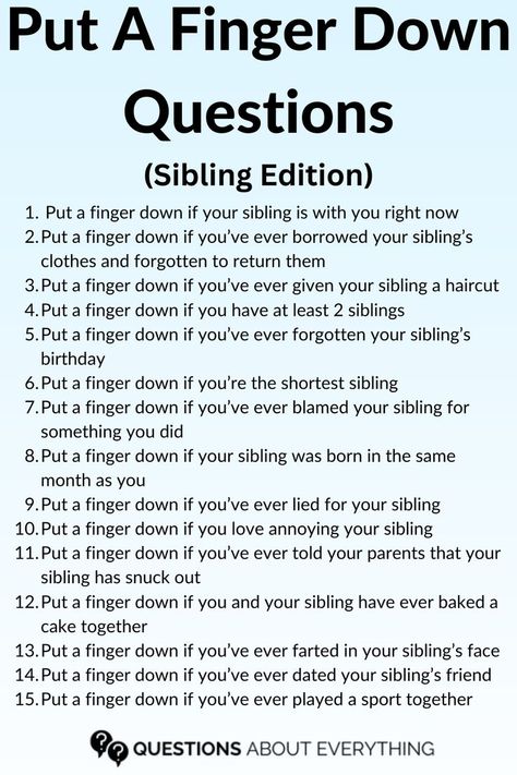 A list of put a finger down questions but it is a siblings edition Siblings Questions Game, Fun Playdate Ideas, Put A Finger Down Questions, Who's Most Likely To Questions, Fun Games For Teenagers, Funny Games For Groups, Good Truth Or Dares, Fun Sleepover Games, Long Love Quotes