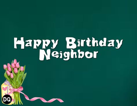 Birthday Wishes for Neighbor Happy Birthday Neighbor Happy Birthday Neighbor Funny, Happy Birthday Neighbor, Neighbor Quotes, Simple Happy Birthday, Good Neighbor, Birthday Wishes, Special Day, Birthday Cards, Happy Birthday