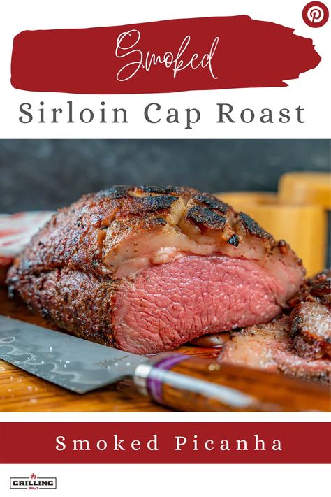 Sirloin Cap Smoked Beef Roast-Smoked Picanha - Grilling 24x7 Sirloin Cap Recipe, Smoked Dinner, Smoked Picanha, Smoked Beef Roast, Sirloin Cap, Traeger Cooking, Tip Roast, Smoked Recipes, Sirloin Tip Roast