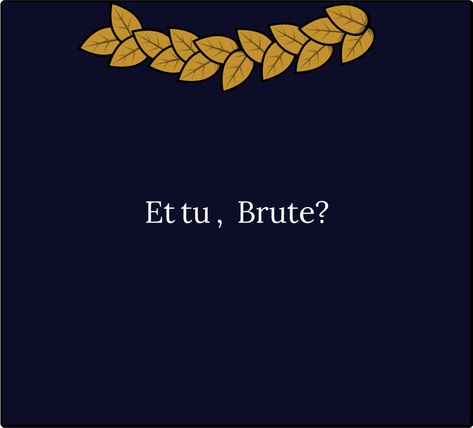 E Tu Brute, Julius Caesar Shakespeare Aesthetic, Julius Caesar Projects Ideas, Et Tu Brute Tattoo, Julius Caesar Wallpaper, Julius Caesar Aesthetic, Julius Caesar Quotes, Homescreen Quotes, Julius Caesar Shakespeare