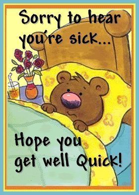 Sorry to hear you're sick...Hope you get well quick ! Get Well Soon Images, Get Well Prayers, Bear Animated, Get Well Soon Quotes, Hope Youre Feeling Better, Get Well Soon Messages, Get Well Messages, Feel Better Quotes, Get Well Quotes