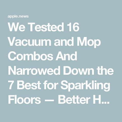 We Tested 16 Vacuum and Mop Combos And Narrowed Down the 7 Best for Sparkling Floors — Better Homes & Gardens Vacuum Mop Combo, Sparkle Floor, Vacuum Mop, Best Vacuum, Robot Vacuum, Cleaning Products, Better Homes And Gardens, Better Homes, Home And Garden