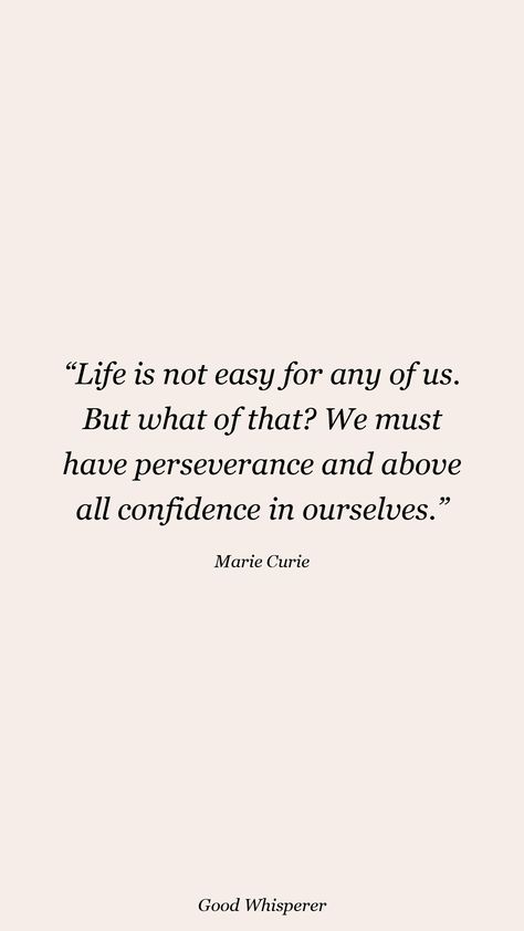 Life is not easy for any of us. But what of that? We must have perseverance and above all confidence in ourselves. Marie Currie, Marie Curie Quotes, Marie Curie, Life Is, Tattoo Ideas, Must Haves, Confidence, Energy, Quotes