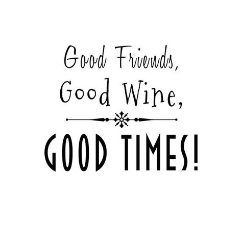 Friends Wine Quotes, Wine With Friends Quotes, Wine Friends Quotes, Friends And Wine Quotes, Classy Wine Quotes, Drinking With Friends Quotes, Wine Jokes, Bubble Quotes, Funny Vinyl Decals