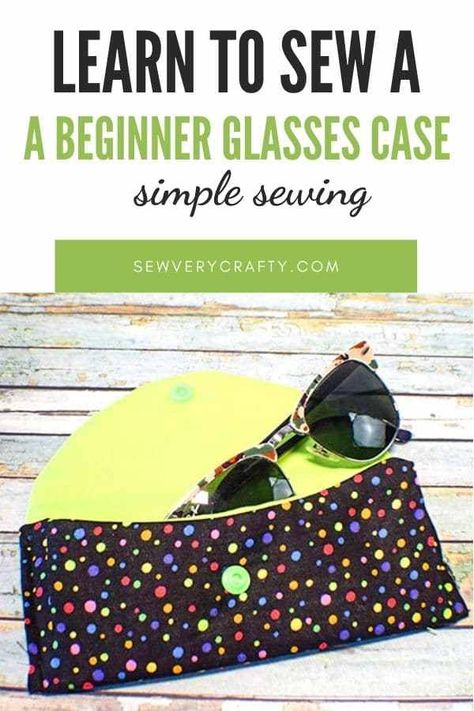 How to Make a Simple Glasses Case - Sew Very Crafty Glasses Cases To Sew, Simple Glasses, Fun Fabrics, Pillow Crafts, Basic Sewing, Simple Sewing, Free Sewing Pattern, Sewing Tutorials Free, Crafty Mama