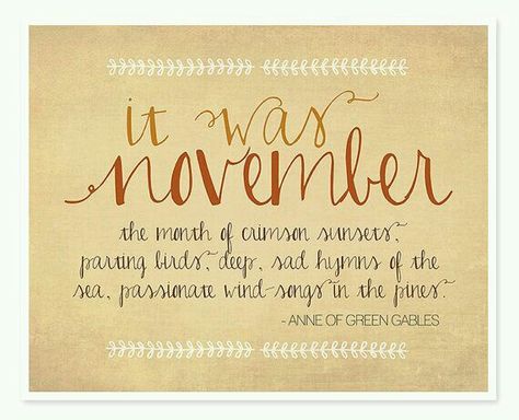 Sweet November Quotes, Anne Green, November Quotes, Rustic Thanksgiving, November Calendar, Sweet November, Autumn Quotes, Kindred Spirits, Anne Of Green