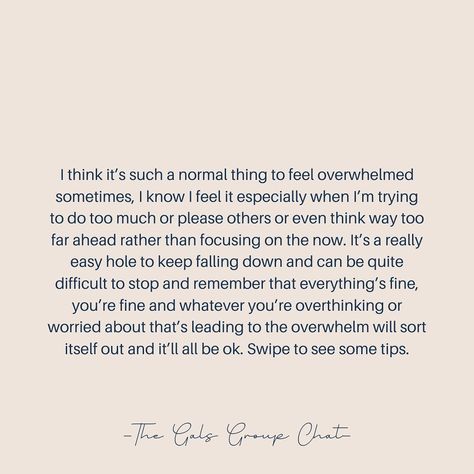 I think it’s such a normal thing to feel overwhelmed sometimes, I know I feel it especially when I’m trying to do too much or please others or even think way too far ahead rather than focusing on the now. It’s a really easy hole to keep falling down and can be quite difficult to stop and remember that everything’s fine, you’re fine and whatever you’re overthinking or worried about that’s leading to the overwhelm will sort itself out and it’ll all be ok. Swipe to see some tips. #girlproblems ... Girl Problems, Im Trying, Falling Down, Too Much, No Worries, Things To Think About, I Know, Feelings, Quick Saves