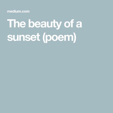 The beauty of a sunset (poem) Sunset Poem, Vintage Wine, The Beauty, The Sun, Poetry, Wine, Sun, Canvas, Beauty