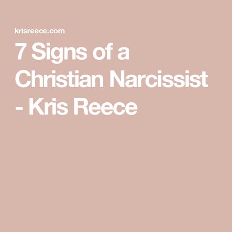 7 Signs of a Christian Narcissist - Kris Reece Christian Response To Narcissism, Spiritual Narcissism Quotes, Fake Christians Quotes, Narcissistic Christian, Self Righteousness, Christian Hypocrisy, Narcissistic Sister, Types Of Narcissists, Humble Person