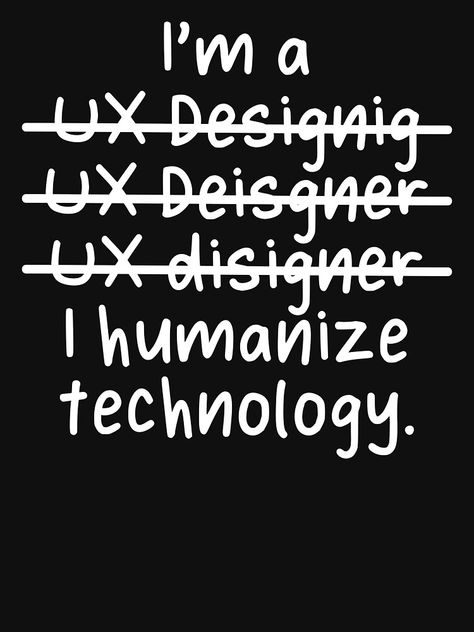 UX designer humanize technology, show love to your favorite UX designer in the world. Suitable for UX designer's birthday and Christmas gift. Ux Quotes Inspiration, Web Design Quotes Inspiration, Technology T Shirt Design, Ux Design Job Aesthetic, Ui Ux Designer Aesthetic, Technology Aesthetic Design, Ux Designer Aesthetic, Ux Design Quotes, Ux Design Aesthetic