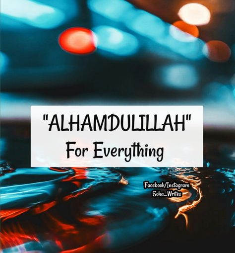 follow me on instagram @soha_Writes Alhumdulilah Dp, Alhamdulillah For Everything Dp, Arshi Khan, Wise Inspirational Quotes, Spiritual Religion, Alhamdulillah For Everything, Alhumdulillah Quotes, Imam Ali Quotes, Best Islamic Quotes