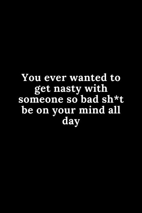 I Want You Quotes, Inappropriate Quote, Want You Quotes, Bf Quotes, Inappropriate Memes, Funny Flirty Quotes, Hilarious Quotes, Meaningful Love Quotes, Humor Quotes