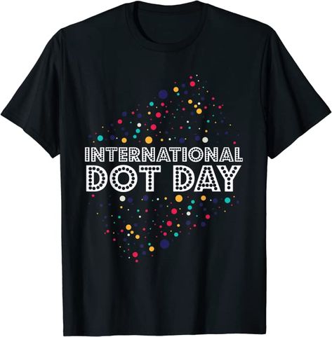 International Dot Day Happy Dot Day 2021 Colorful Dot T-Shirt Dots Outfit, International Dot Day, Dot Day, Funny Tee Shirts, Funny Shirt, Women Trends, Women T Shirt, Boys T Shirts, Branded T Shirts