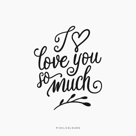 I Love You So Much Tattoo, Love You Most, Love You So Much Quotes, I Love You So Much Baby, I Love You The Most, I Love You Calligraphy, I Love You So Much Quotes, I Love You Lettering, Inspirational Life Lessons