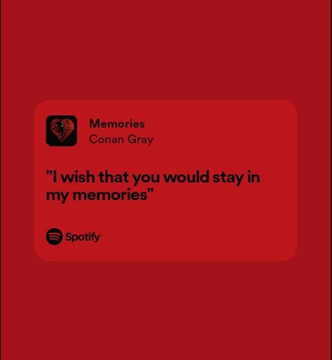 Memories Conan Gray, Canon Gray, Conan Quotes, Relatable Lyrics, Spotify Lyrics, Lyrics Aesthetic, Snap Quotes, Just Lyrics, Conan Gray