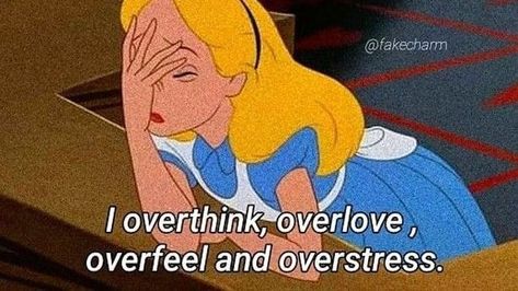 Overthink, overlove, overfeel and overstress Overthink Overlove, Fake Person, Deep Core, Why People