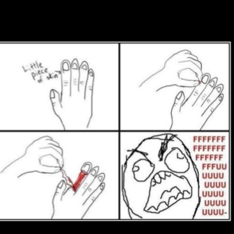 Pick at cuticle, Rip hand skin off. UGHHH. Skin Picking, Notable Quotes, Rage Comics, Troll Face, Nail Cuticle, Bones Funny, Meme Pictures, New Memes, Funny Photos