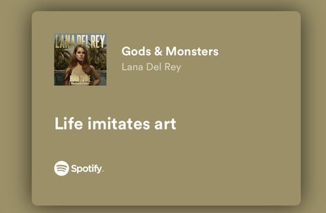 lana del rey, life imitates art , gods&monsters Lana Del Rey Life Imitates Art, Life Imitates Art Tattoo, Cause Life Imitates Art, Life Imitates Art, Green Academia, Art Diary, Lana Del Ray, Theme Song, Pretty Tattoos