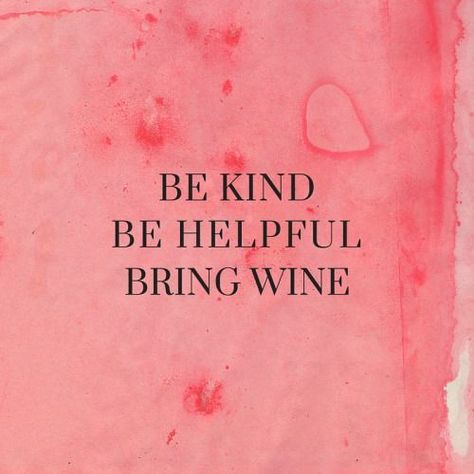 Wine Quotes, Wine Humor, E Card, Happy Thoughts, Quotes About Strength, Good Advice, Inspirational Quotes Motivation, Be Kind, The Words