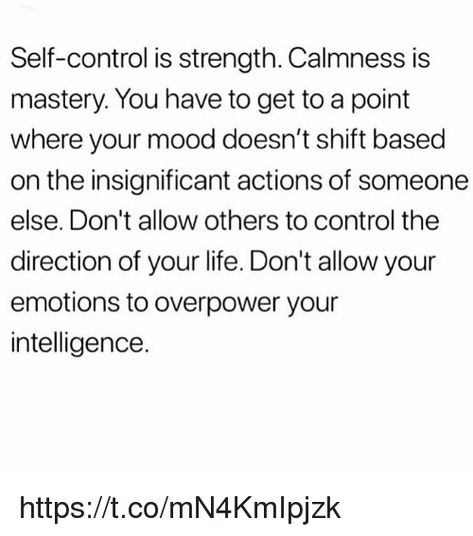 People Who Try To Control You, Don't Let Your Emotions Overpower, Letting Others Control Your Emotions, Don’t Let Anyone Control Your Emotions, Playing With My Emotions Quotes, Don’t Let Others Control Your Emotions, How To Have Self Control, Insignificant Quotes, Feeling Insignificant Quotes