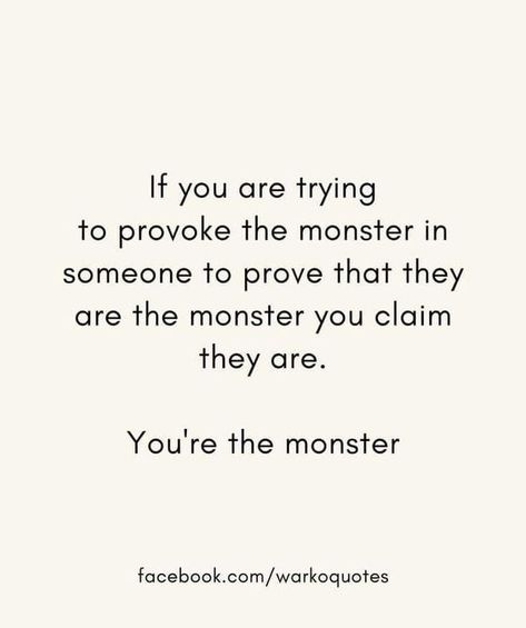 What Are You Trying To Prove Quotes, Step Monster Quotes, Be A Monster Quotes, Why Should I Apologize For The Monster, Monsters Quotes, Toxic Mothers, Monsters In My Head, Monster Quotes, Monster Lover