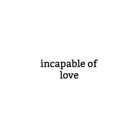 "incapable of love" Incapable Of Love Quotes, Incapable Of Love, Of Love, Brain, Love Quotes, Literature, Math Equations, Wallpapers, Quotes