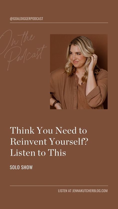 Think You Need to Reinvent Yourself? Listen to This | The Goal Digger Podcast | Jenna Kutcher | What does it mean to reinvent yourself? The best power of reinvention lies in leveraging everything you’ve ever done – the good, the bad, the ugly, the successes and failures. In today's episode, we're talking about reinvention: how to honor who you're becoming, how to let go of things that no longer serve you, visualization exercises, and more. Click to listen now! Let Go Of Things, Reinventing Yourself, Jenna Kutcher, Thinking Positive, Reinvent Yourself, Business Branding Inspiration, Live Your Truth, Successful Business Owner, Goal Digger