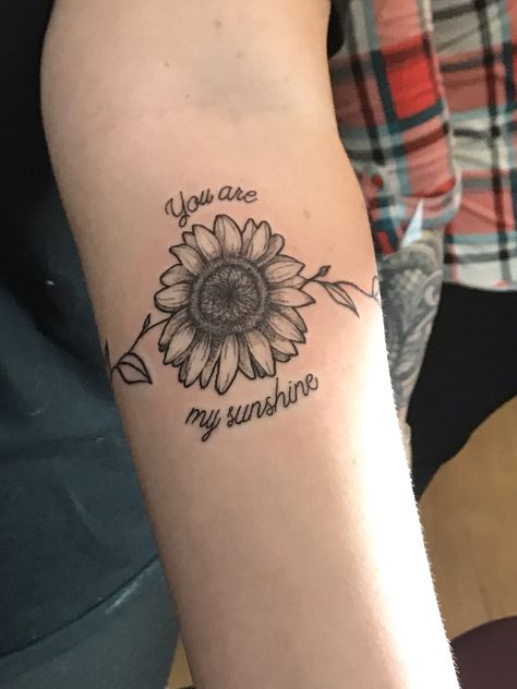 You Are My Sunshine Tattoo Forearm, You Are My Sunshine Back Tattoo, You Are My Sunshine Tattoo With Flowers, Tattoo Ideas You Are My Sunshine, You Are My Sunshine Tattoo Sunflowers, You Are My Sunshine Tattoo, Sunshine Tattoo, Sunflower Tattoo, You Are My Sunshine