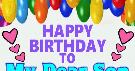 Gif Happy Birthday, Son Happy Birthday, Happy Birthday My Dear, Happy Birthday Greeting Card, Cake Images, Happy Birthday Greetings, Images Gif, Birthday Greetings, Birthday Greeting Cards