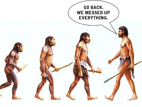 The evolution of man -- "Go back, we messed up everything." #evolution #notcreationism Evolution Of Man, Satirical Illustrations, Humor Videos, Charles Darwin, Human Species, Humor Grafico, Clipuri Video, E Card, Satire