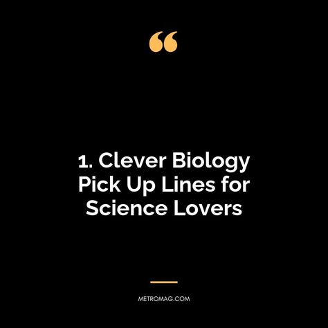 Looking for clever biology pick up lines to impress your crush? Check out this fun and witty collection of science-themed pick up lines! | # #HumorCaptions #PickUpLines Study Pick Up Lines, Chemistry Pick Up Lines Funny, Biology Pickup Lines, Biology Captions, Science Captions, Medical Pick Up Lines, Biology Pick Up Lines, Biology Quotes, Geeky Pick Up Lines