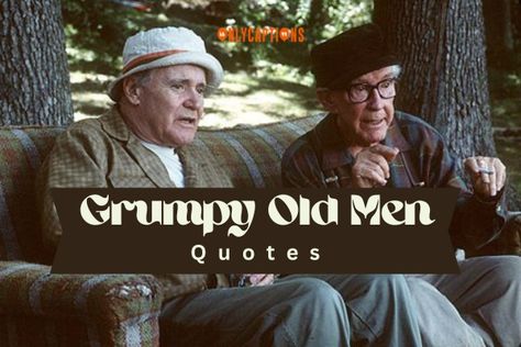 Grumpy Old Men Quotes Old Men Quotes, Grumpy Old Men Quotes, Old Man Quotes, Old Man Birthday, Vintage Funny Quotes, Halloween Witches Brew, Halloween Witches, Witty Quotes, Man Movies