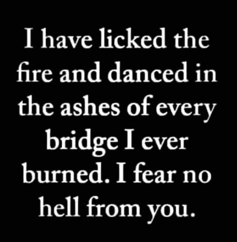 Burning Bridges Quotes, Burn The Bridge, Bridge Quotes, Burned Quotes, Smartass Quotes, Pagan Magic, Fire Quotes, Instagram Facts, Dark Secrets