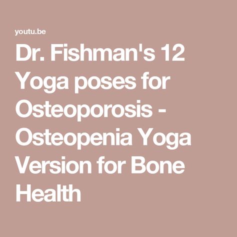 Dr. Fishman's 12 Yoga poses for Osteoporosis - Osteopenia Yoga Version for Bone Health Bone Strength, Daily Practices, Bone Health, Yoga Poses, Bones, Yoga, Building, Health