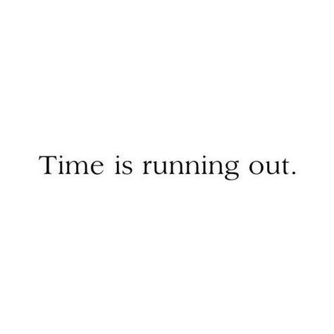 Time is running out. quote ❤ liked on Polyvore featuring quotes, text, words, phrase and saying Time Is Running Out, Tomorrow Quotes, High Quality Pictures, Outing Quotes, Time Running Out, Time Quotes, Run Out, Steve Jobs, Short Quotes