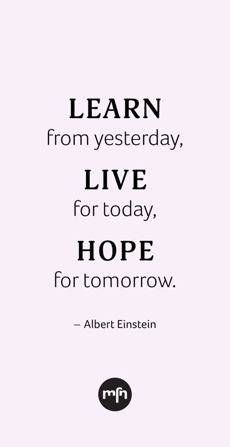 Learn from yesterday, live for today, hope for tomorrow. Mindfullness Quotes, Yesterday Quotes, Tomorrow Quotes, Hope For Tomorrow, Short Meaningful Quotes, Live For Today, Inspirational Life Photos, New Beginning Quotes, Just For Today